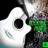 Bobby Lord - Rocking Party